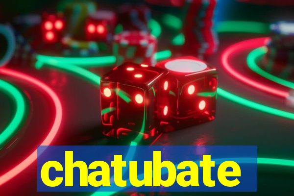 chatubate