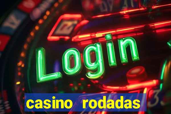 casino rodadas grátis no cadastro