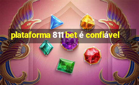 plataforma 811 bet é confiável