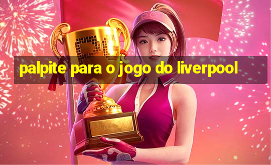 palpite para o jogo do liverpool