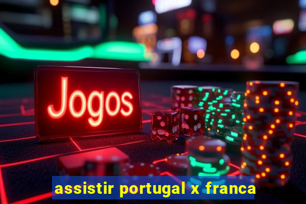 assistir portugal x franca