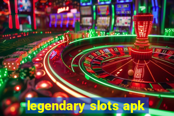 legendary slots apk