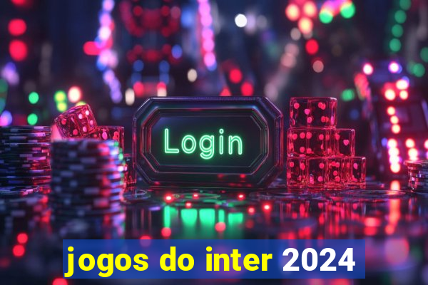 jogos do inter 2024