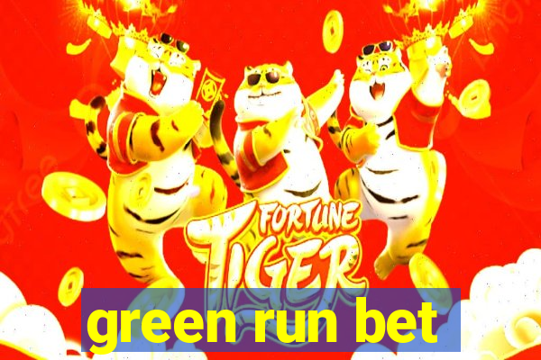 green run bet