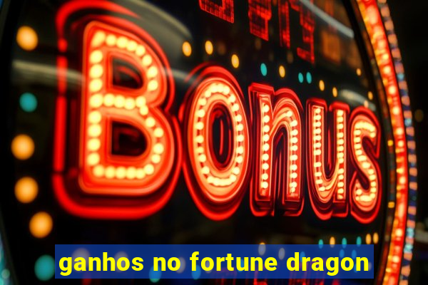 ganhos no fortune dragon