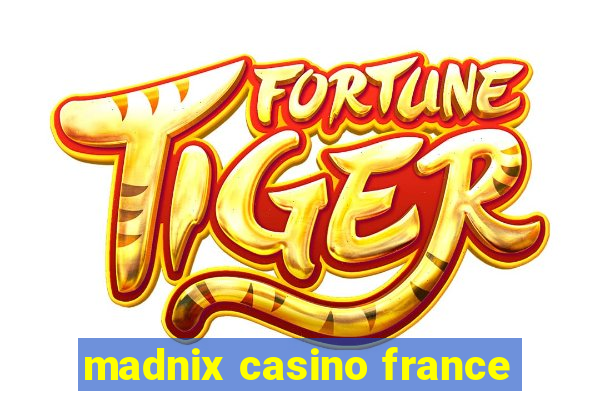 madnix casino france