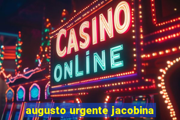 augusto urgente jacobina