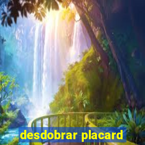 desdobrar placard