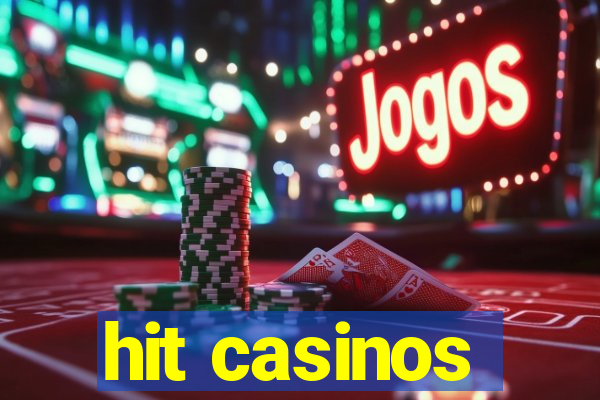 hit casinos