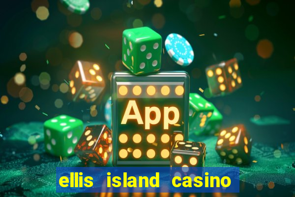 ellis island casino & brewery