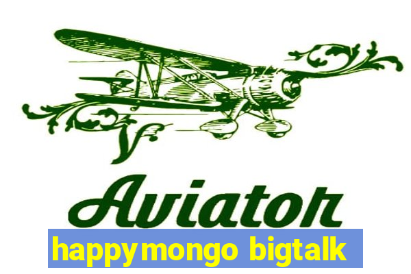 happymongo bigtalk