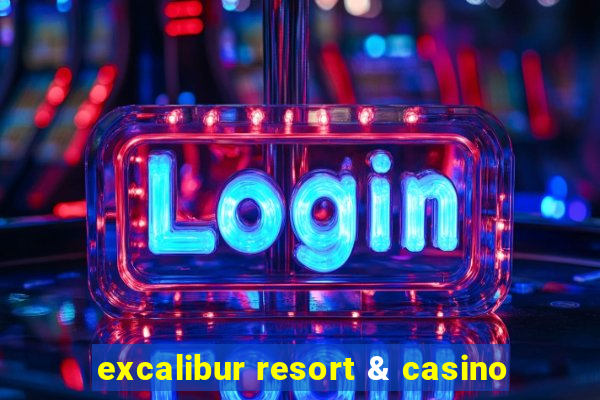 excalibur resort & casino