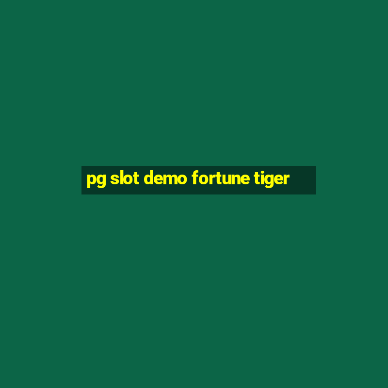 pg slot demo fortune tiger