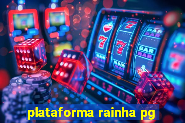 plataforma rainha pg