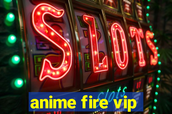 anime fire vip