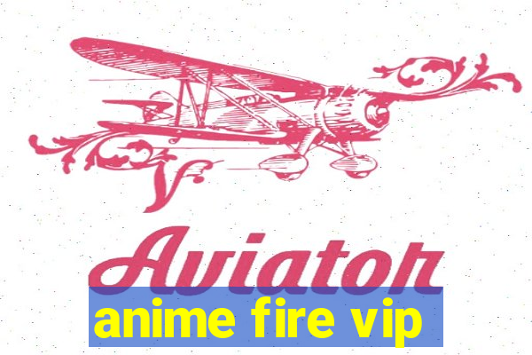 anime fire vip