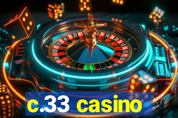 c.33 casino