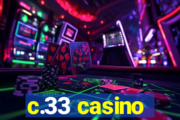 c.33 casino