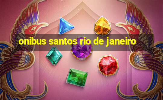 onibus santos rio de janeiro