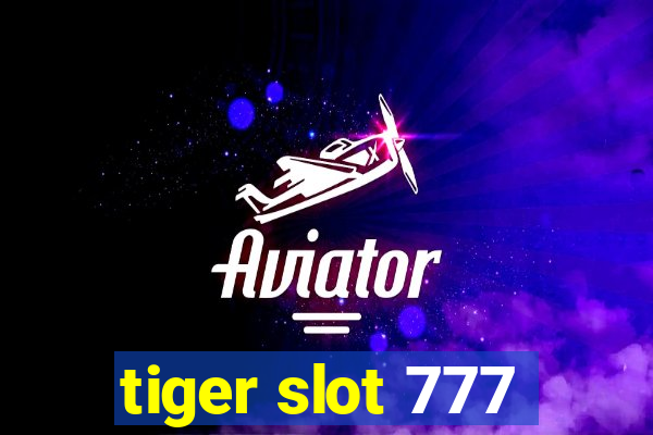 tiger slot 777