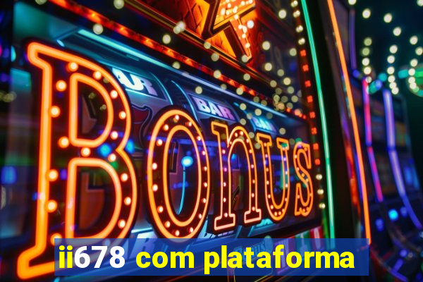 ii678 com plataforma