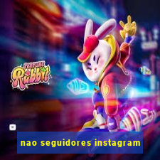 nao seguidores instagram