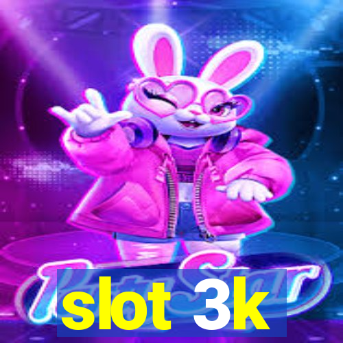 slot 3k