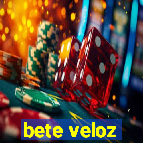 bete veloz