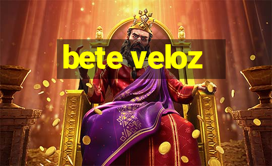 bete veloz