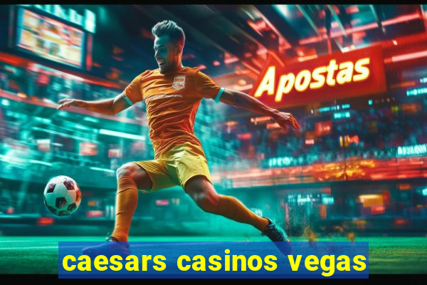 caesars casinos vegas