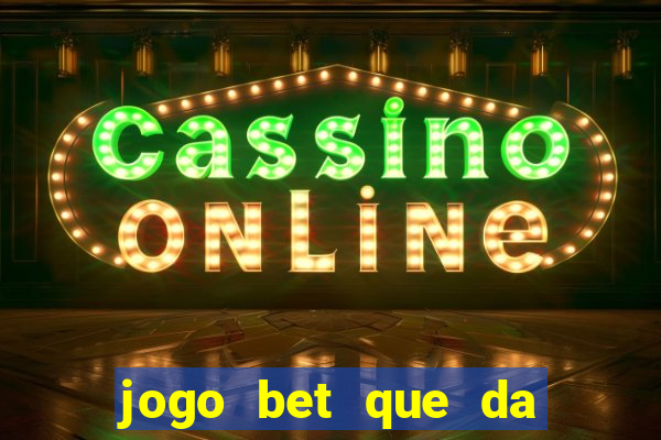 jogo bet que da bonus no cadastro