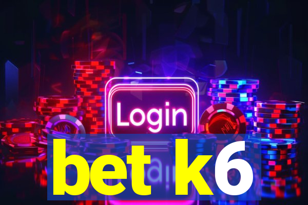 bet k6