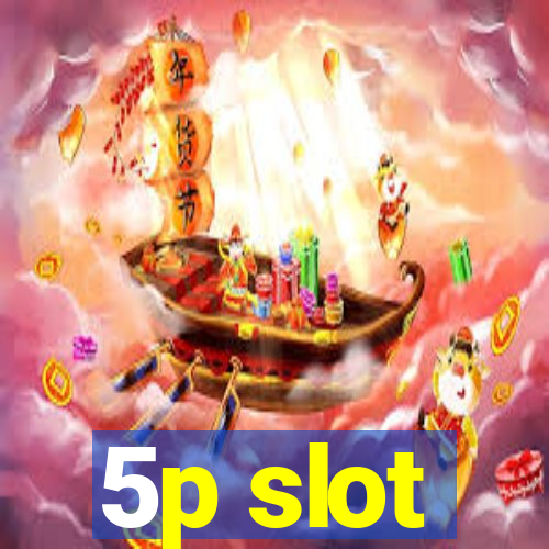 5p slot