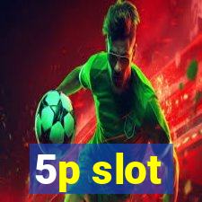 5p slot