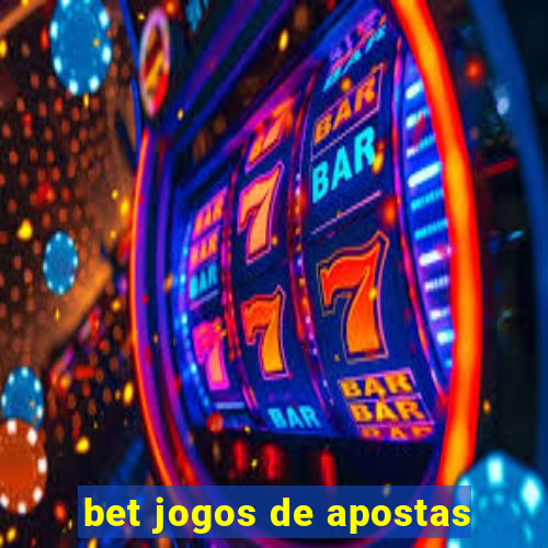 bet jogos de apostas