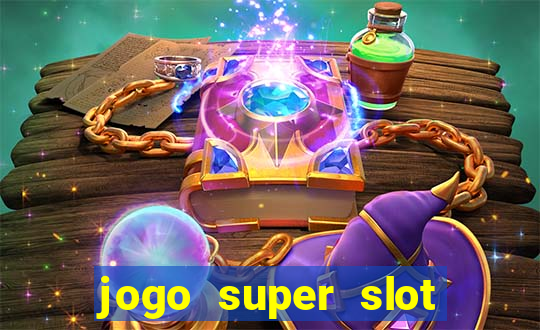 jogo super slot paga mesmo