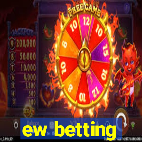 ew betting