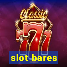 slot bares