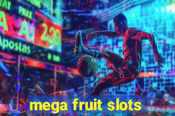 mega fruit slots