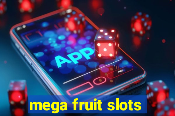 mega fruit slots