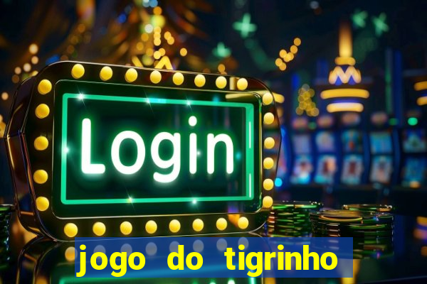 jogo do tigrinho com bonus de cadastro