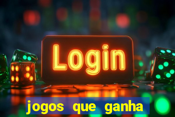 jogos que ganha dinheiro de verdade grátis