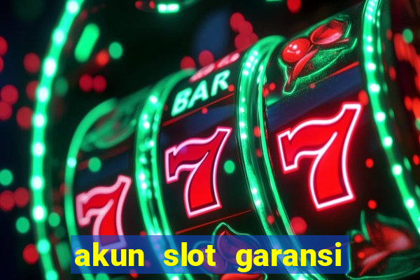 akun slot garansi kekalahan 100