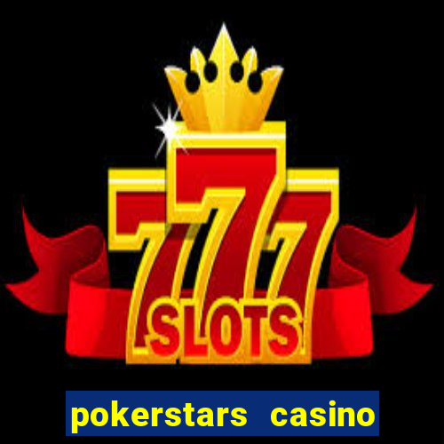 pokerstars casino real money