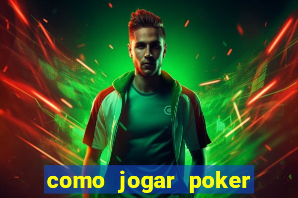 como jogar poker online valendo dinheiro