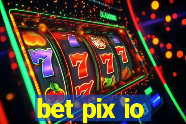 bet pix io