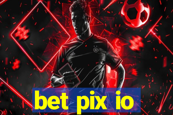 bet pix io