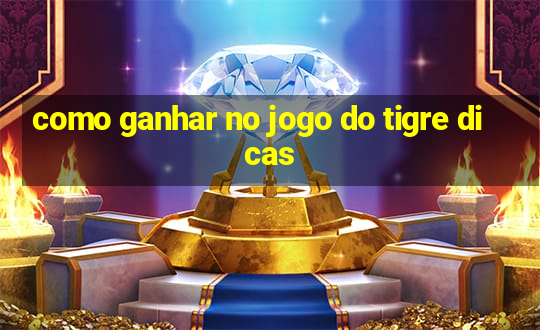 como ganhar no jogo do tigre dicas