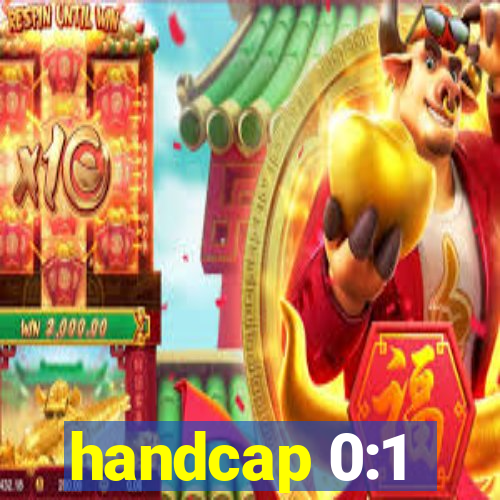 handcap 0:1