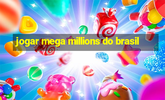 jogar mega millions do brasil